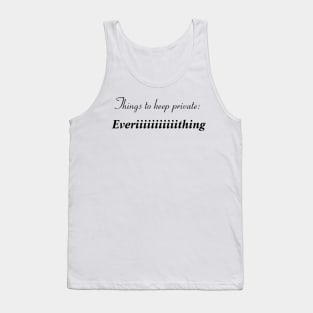 Things to keep in private: everythinggggg Tank Top